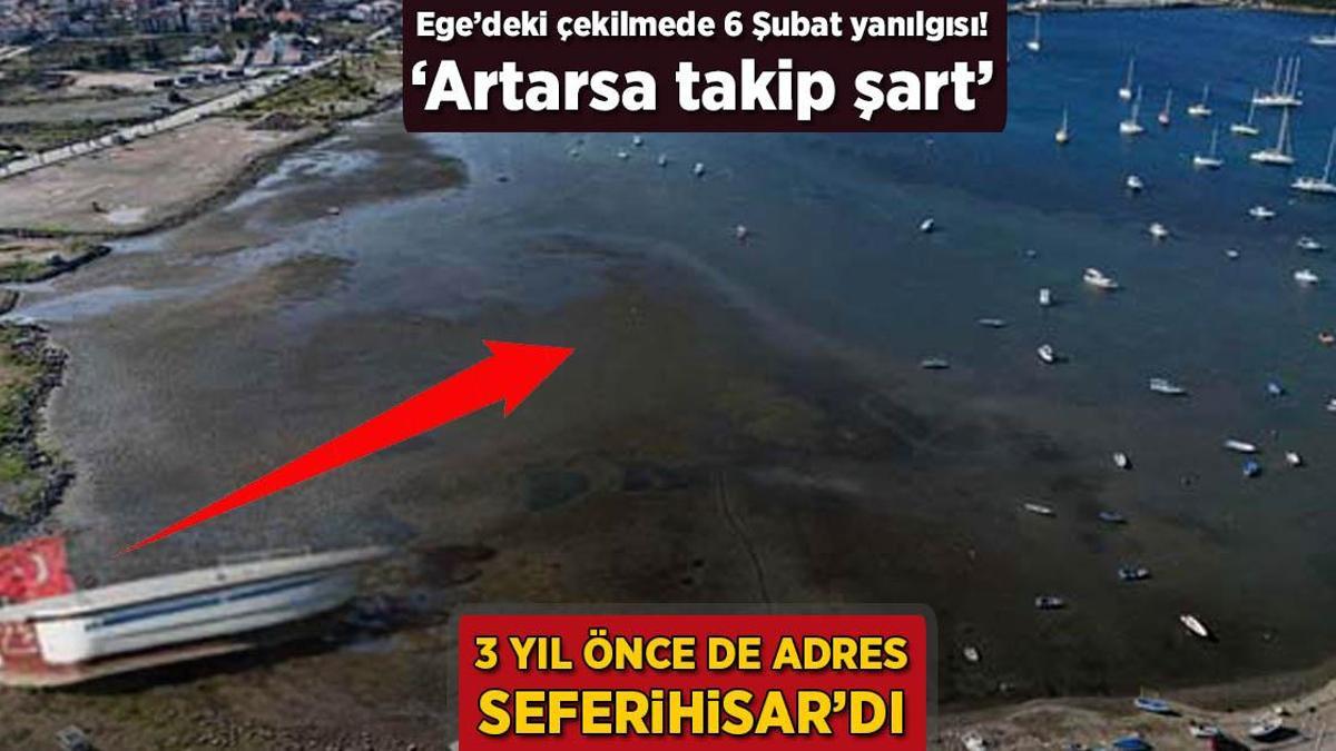 3 yıl önce de adres Seferihisar’dı! Ege’deki çekilmede 6 Şubat yanılgısı: 'Artarsa takip şart'