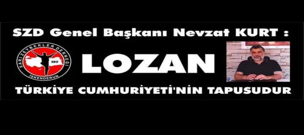 Sarı Zeybekler Derneği Genel Başkanı Nevzat Kurt: ”Lozan Türkiye Cumhuriyetinin Tapusudur”