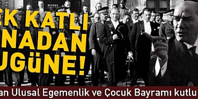 23 Nisan Ulusal Egemenlik ve Çocuk Bayramı kutlu olsun! 'Tek katlı taş binadan bugüne 3 Meclis...'