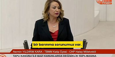 CHP’Lİ NERMİN YILDIRIM KARA: TÜRKİYE’DE ÇÖZÜLEMEYEN TEK SORUN, BARINMA!