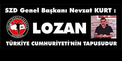Sarı Zeybekler Derneği Genel Başkanı Nevzat Kurt: ”Lozan Türkiye Cumhuriyetinin Tapusudur”